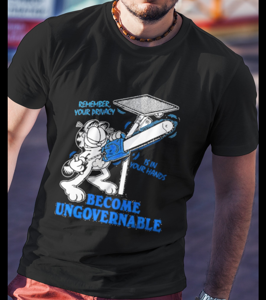 Remember Your Privacy Is In Your Hands Become Ungovernable Cat Chainsaw Surveillance T-Shirt