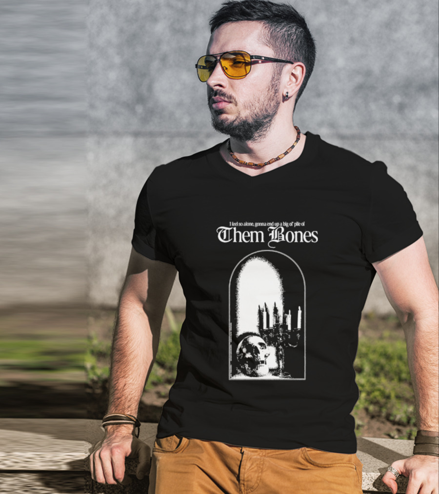 Them Bones I Feel So Alone Gonna End Up A Big Ol' Pile Of Them Bones Alice In Chains T-Shirt