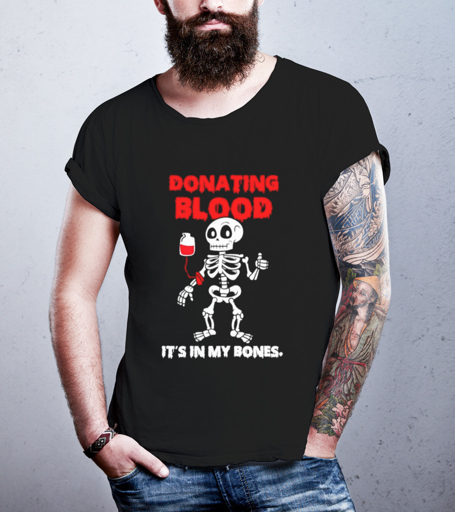 Donating Blood It's In My Bones Skeleton Halloween T-Shirt