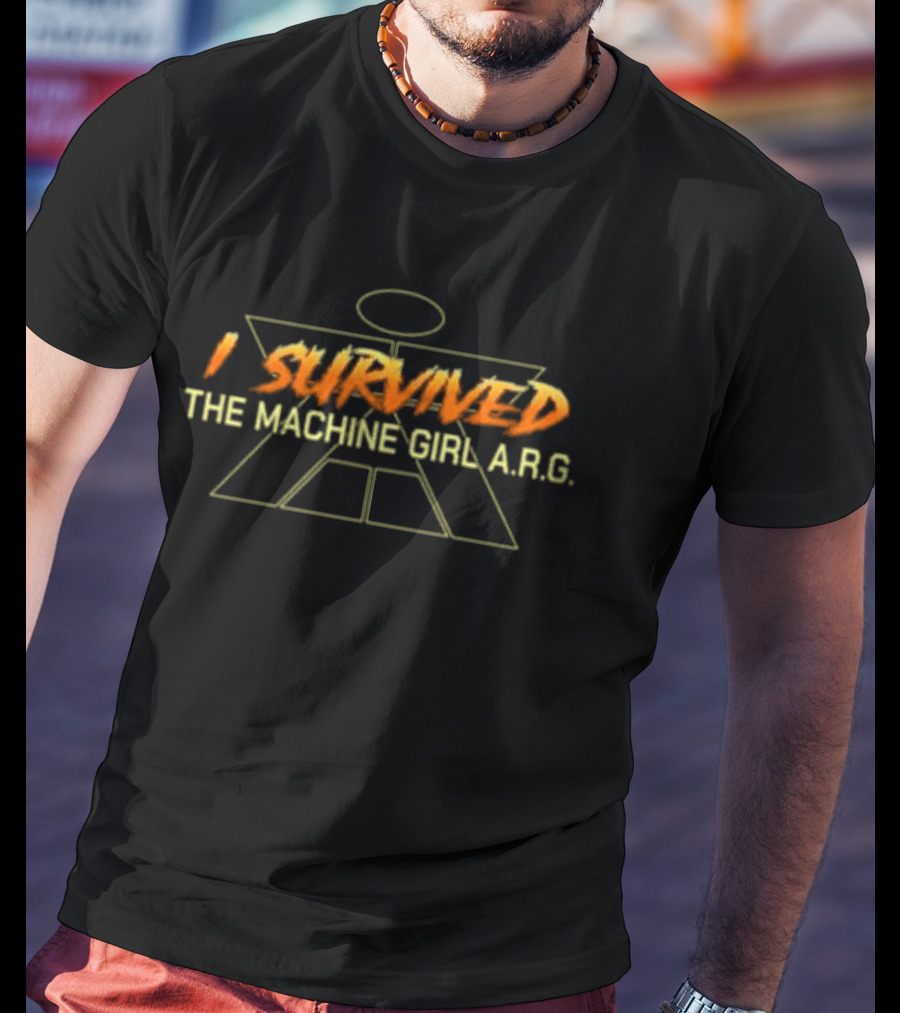 I Survived The Machine Girl A.R.G. T-Shirt