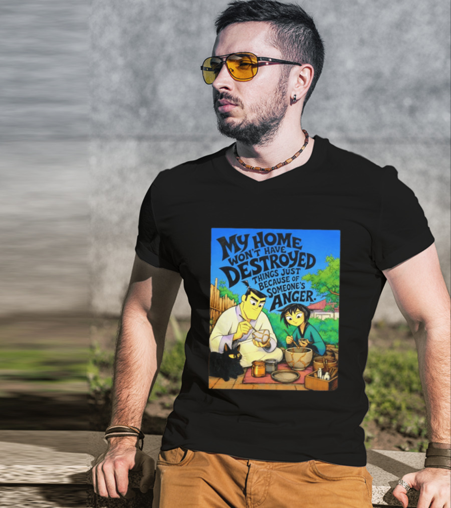 My Home Won't Have Destroyed Things Just Because Of Someone's Anger Samurai Jack Scene With Cat T-Shirt