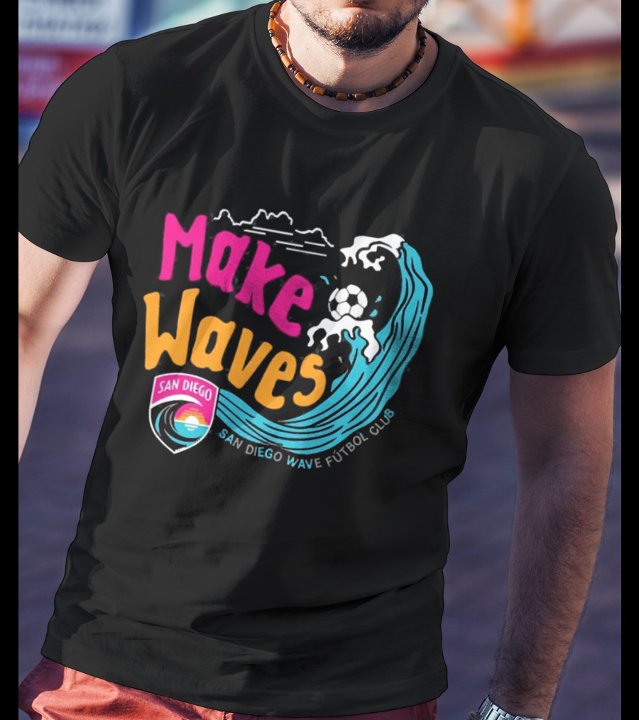 San Diego Wave Futbol Club Make Waves San Diego T-Shirt