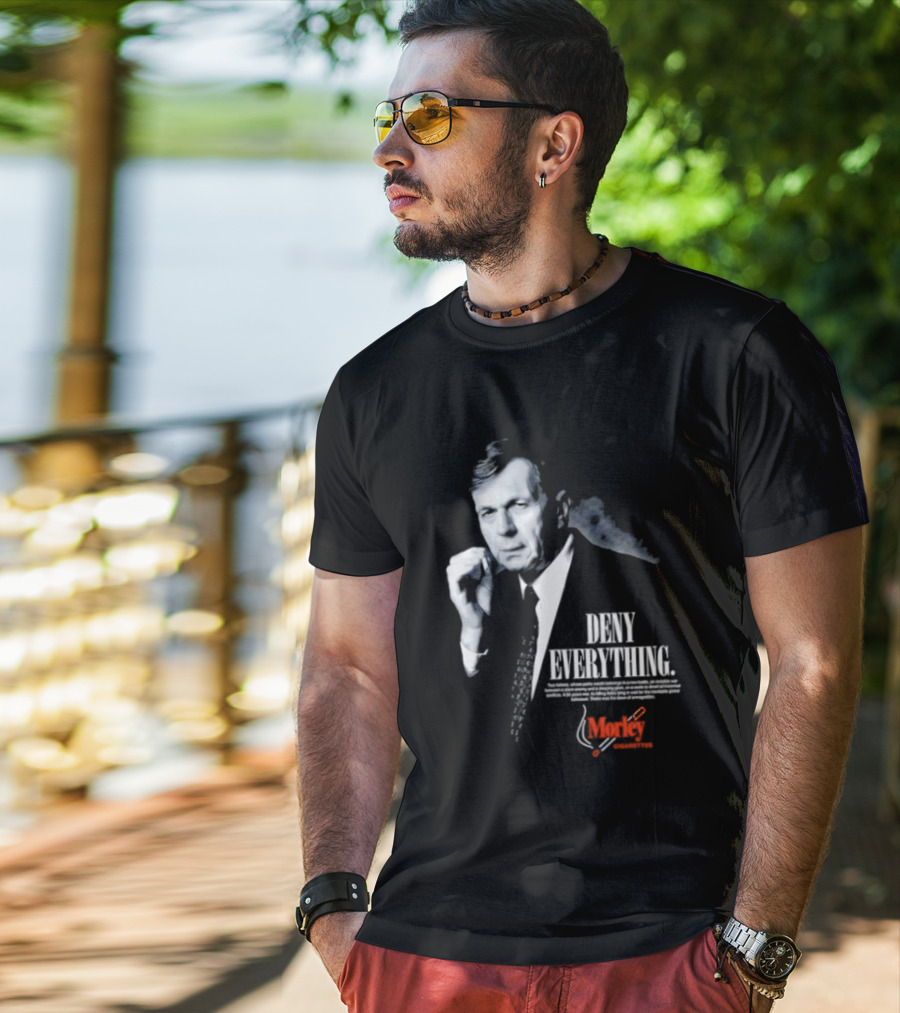 Deny Everything Cigarette Smoking Man Morley Cigarettes T-Shirt