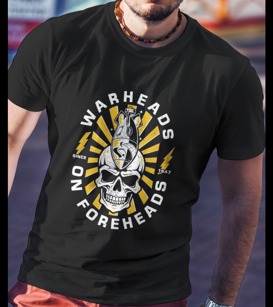 Warheads On Foreheads Skull Bomb Design Since 1947 T-Shirt
