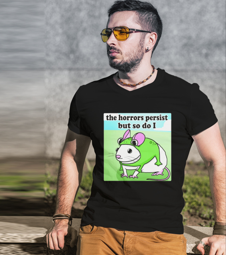 The Horrors Persist But So Do I Mouse In Frog Costume Resilience T-Shirt