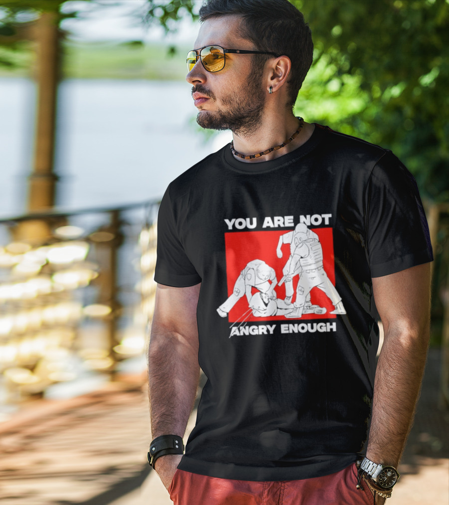 You Are Not Angry Enough Protest Activism Bold Red T-Shirt