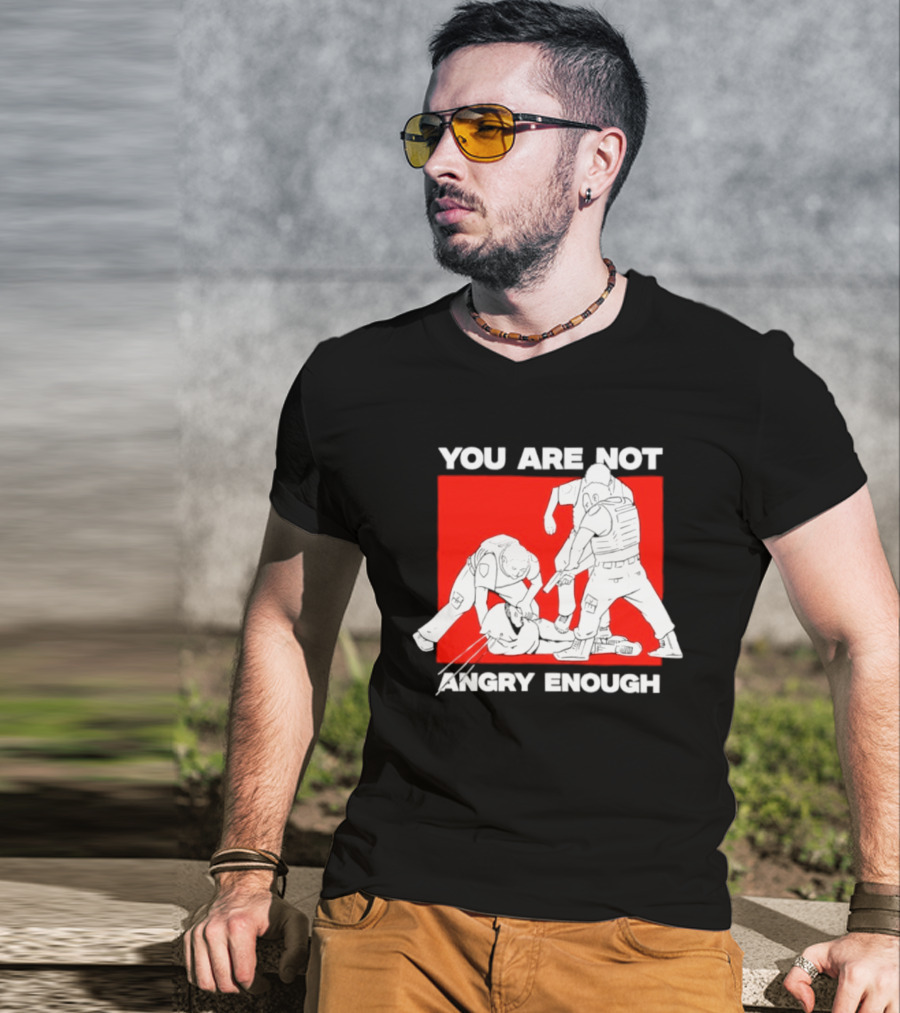 You Are Not Angry Enough Protest Activism Bold Red T-Shirt