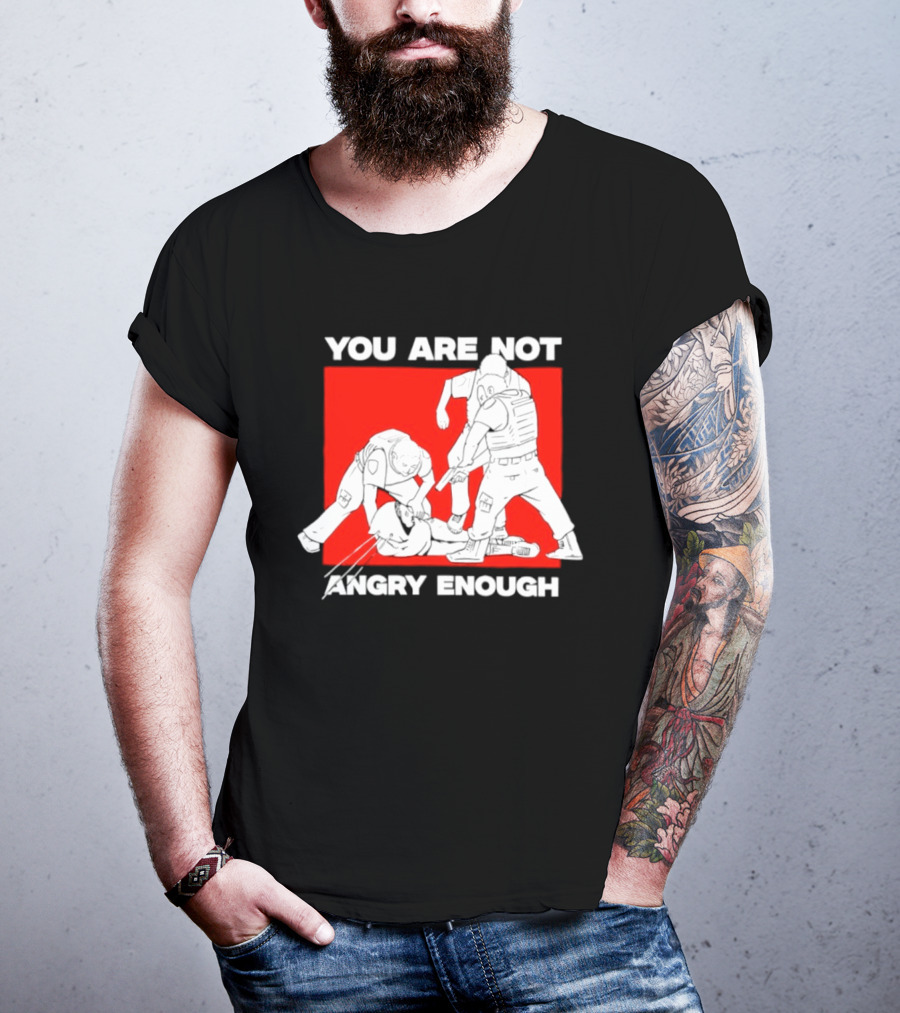 You Are Not Angry Enough Protest Activism Bold Red T-Shirt