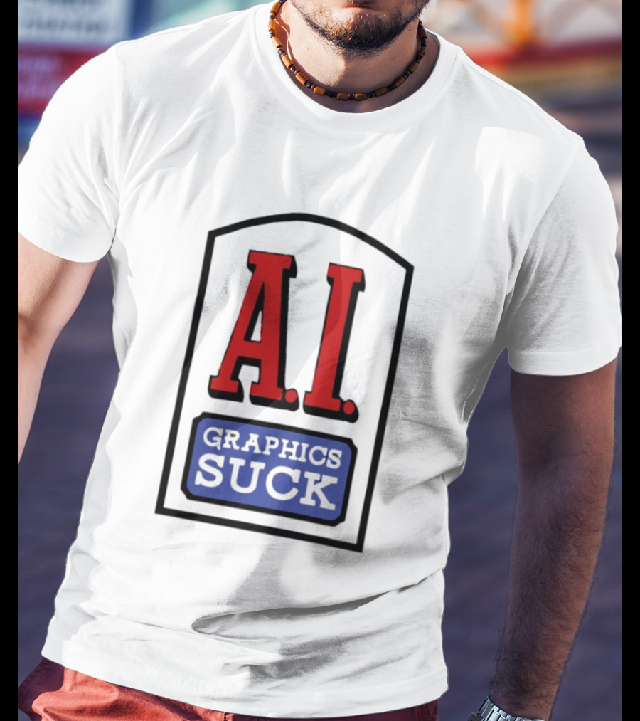 A.I. Graphics Suck T-Shirt