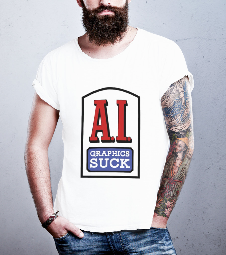 A.I. Graphics Suck T-Shirt