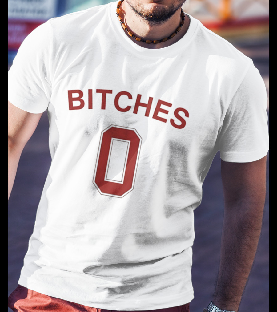 Bitches Zero Red Bold Lettering T-Shirt