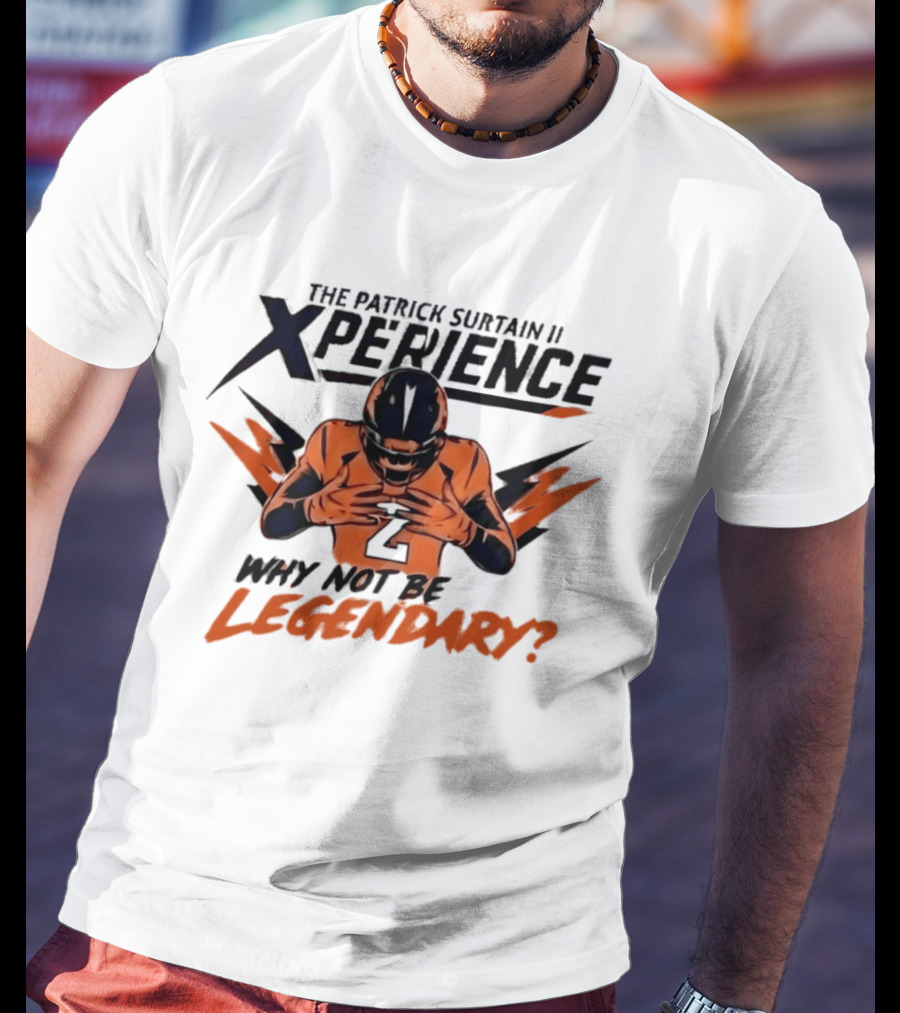 The Patrick Surtain II Xperience Why Not Be Legendary Broncos T-Shirt