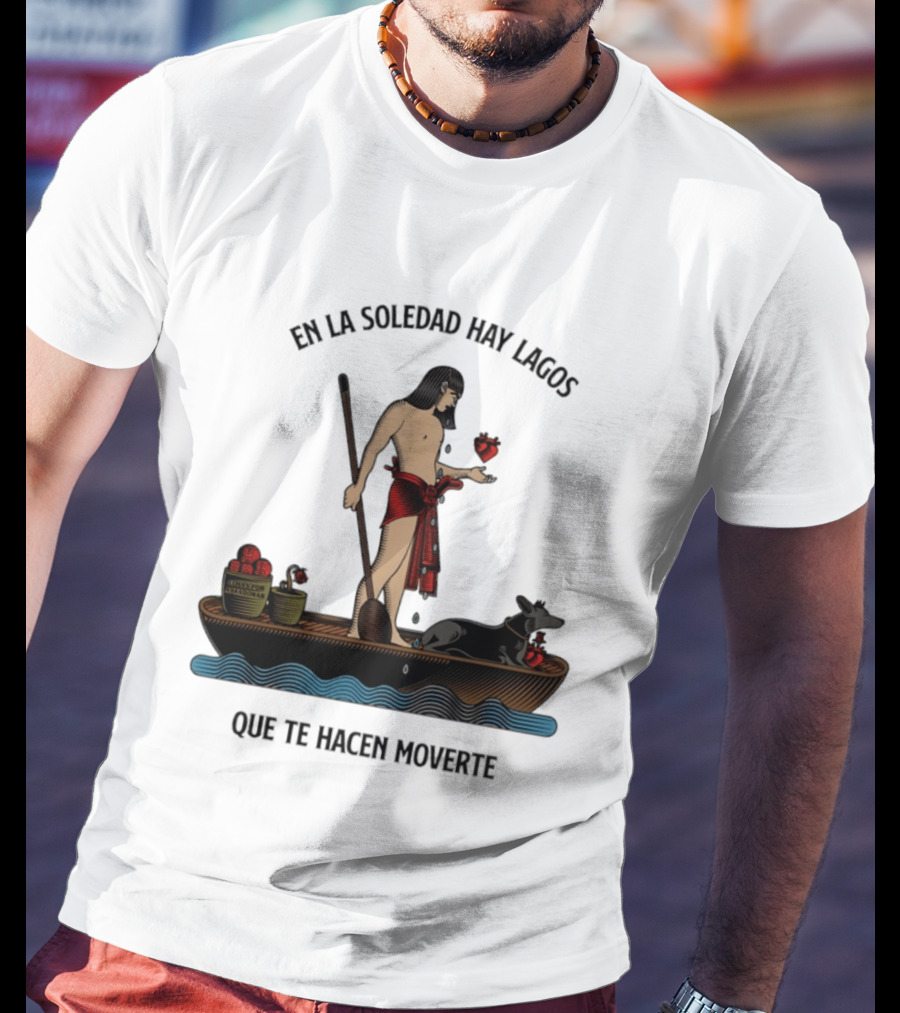 En La Soledad Hay Lagos Que Te Hacen Moverte T-Shirt