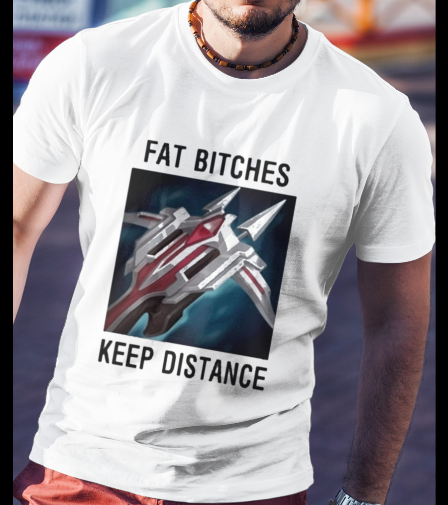Fat Bitches Keep Distance Magic Crossbow League Of Legends T-Shirt