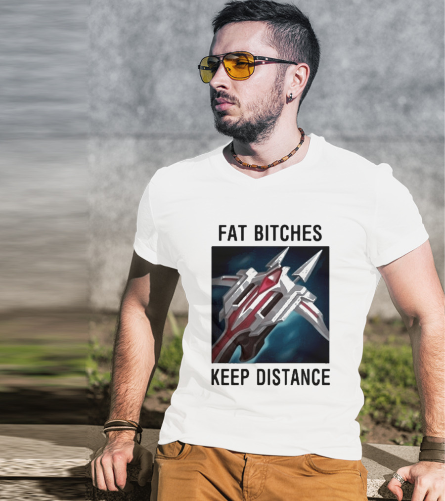Fat Bitches Keep Distance Magic Crossbow League Of Legends T-Shirt