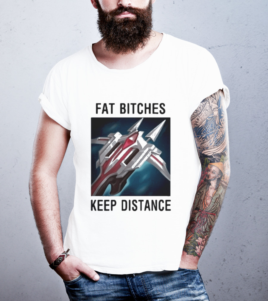 Fat Bitches Keep Distance Magic Crossbow League Of Legends T-Shirt