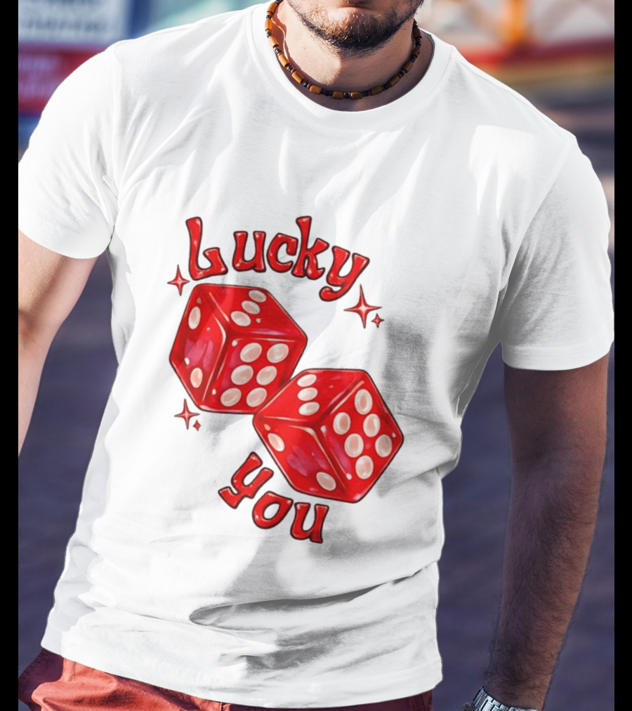 Lucky You Red Dice Gambling Casino Luck T-Shirt