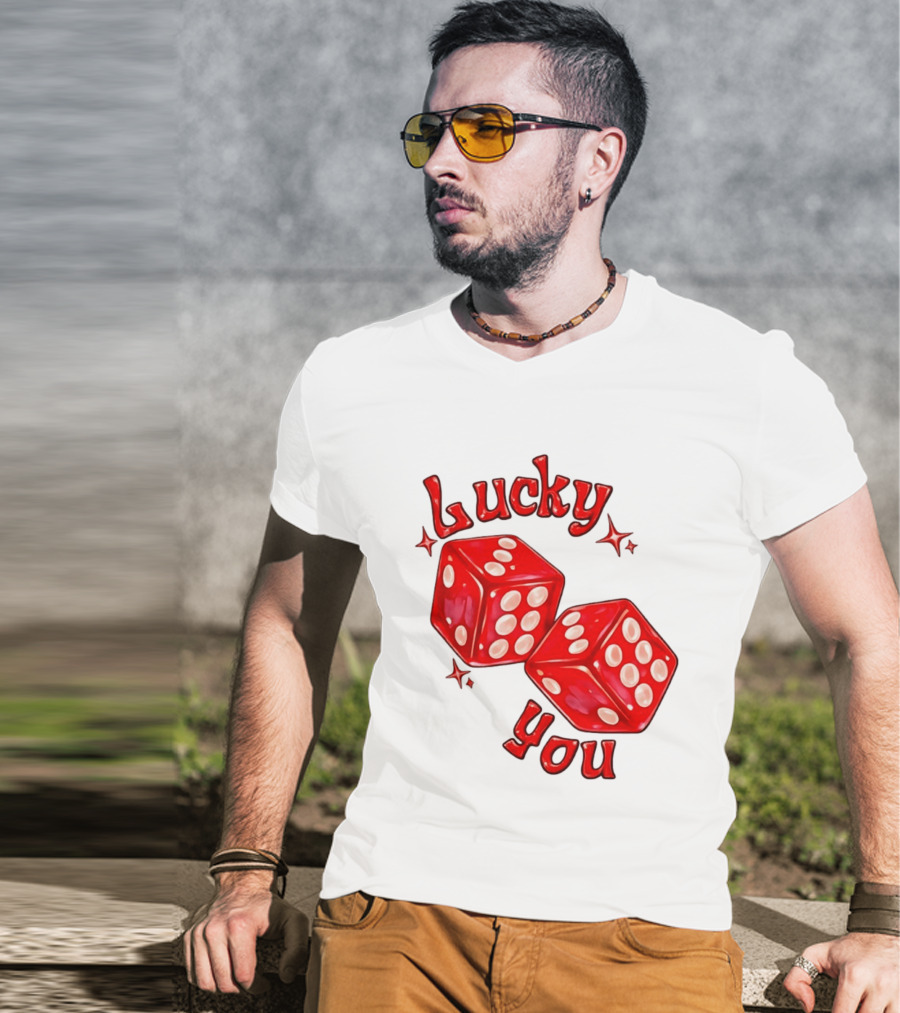 Lucky You Red Dice Gambling Casino Luck T-Shirt