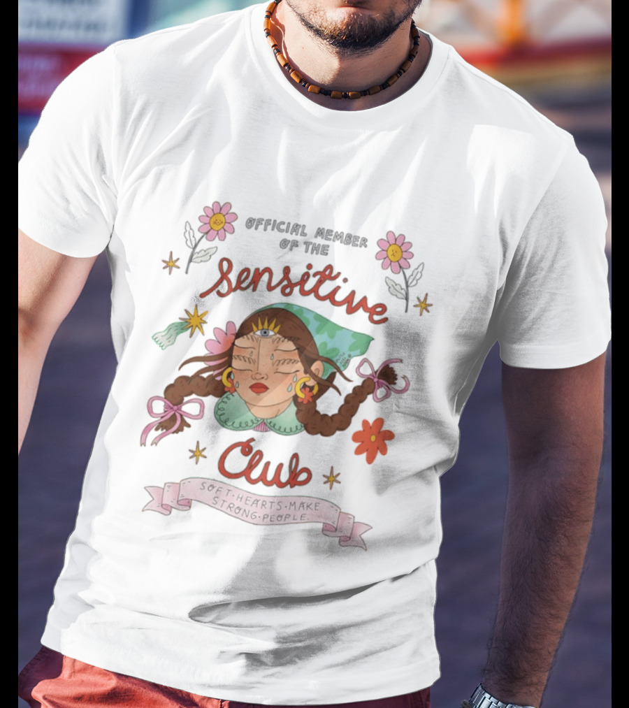 Official Member Of The Sensitive Club Soft Hearts Make Strong People Flowers Bow Braided Hair T-Shirt