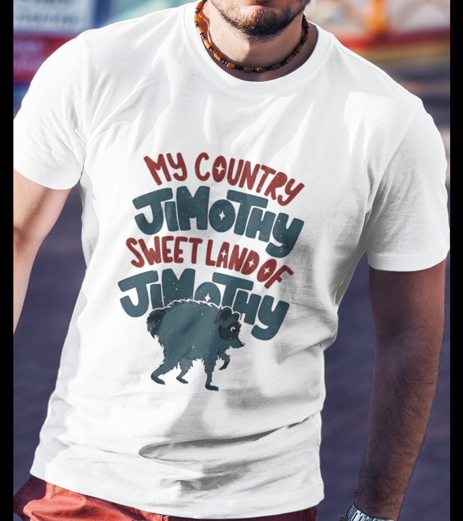 My Country Jimothy Sweet Land Of Jimothy Raccoon T-Shirt