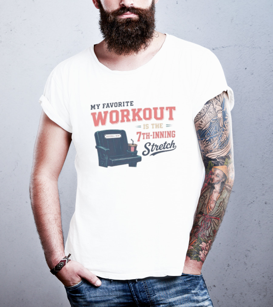My Favorite Workout Is The 7th Inning Stretch Stadium Seat T-Shirt