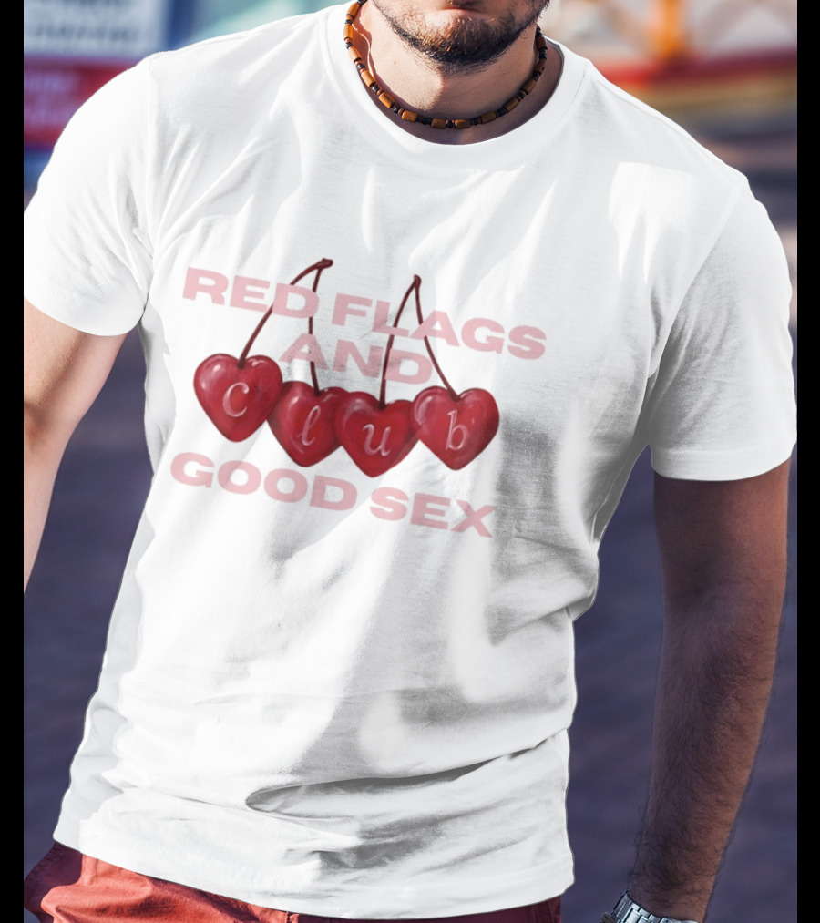Romantic Hearts Red Flags And Club Good Sex Fun Playful Phrase T-Shirt