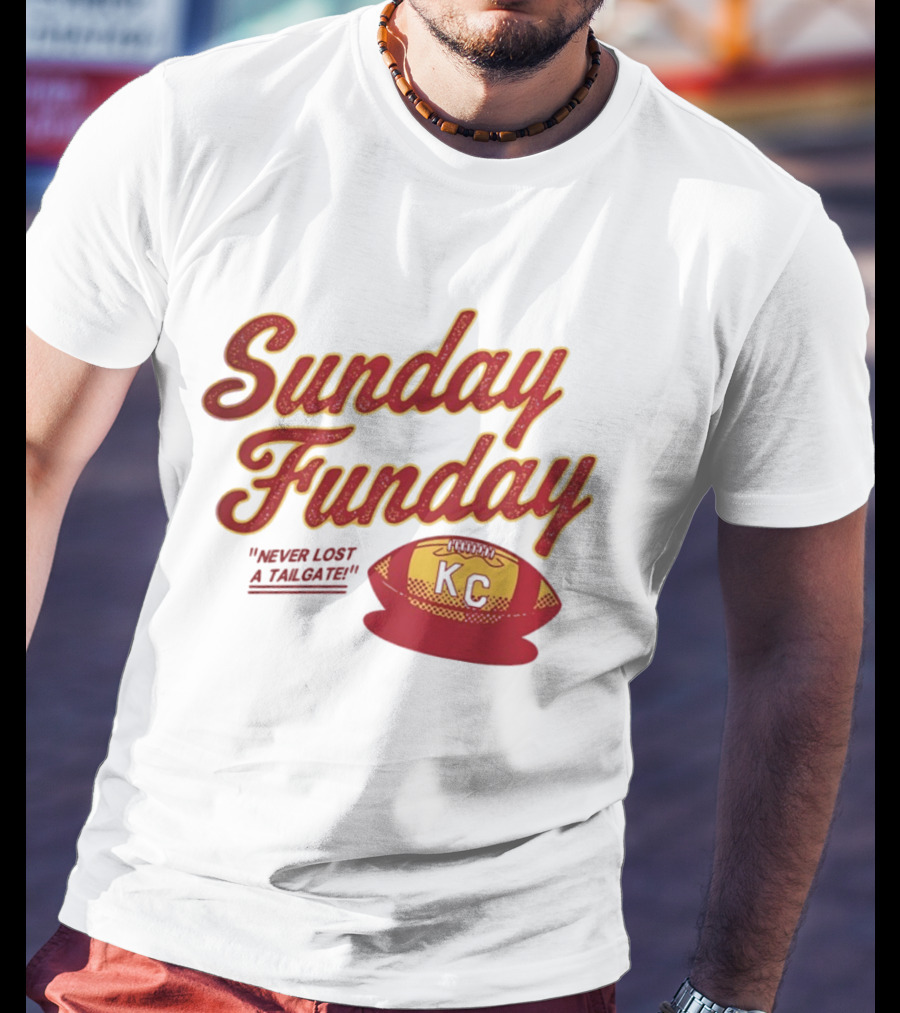 Sunday Funday Never Lost A Tailgate KC Chiefs Football T-Shirt
