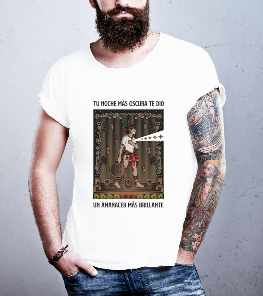 Tu Noche Más Oscura Te Dio Un Amanecer Más Brillante Guerrero Azteca Arte Mexicano Tradicional T-Shirt
