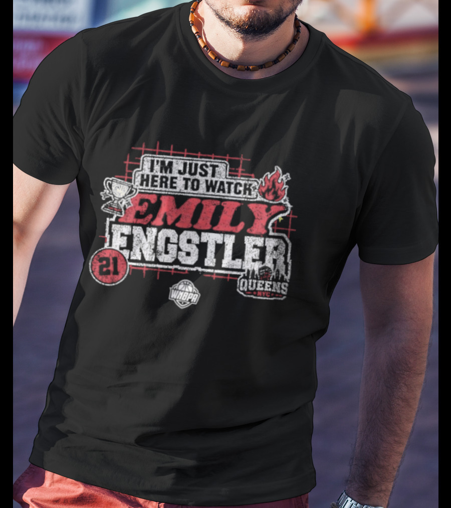 I'm Just Here To Emily Engstler 21 Queens WNBA Fire T-Shirt