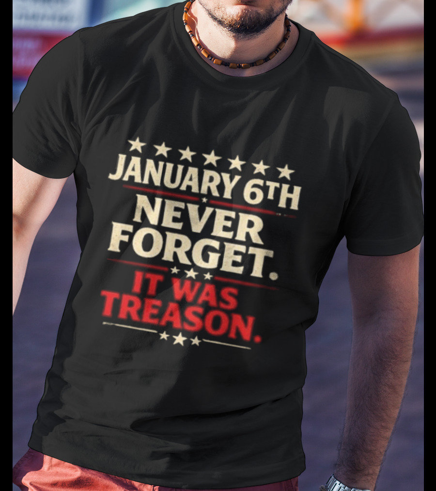 January 6th Never Forget It Was Treason Stars T-Shirt