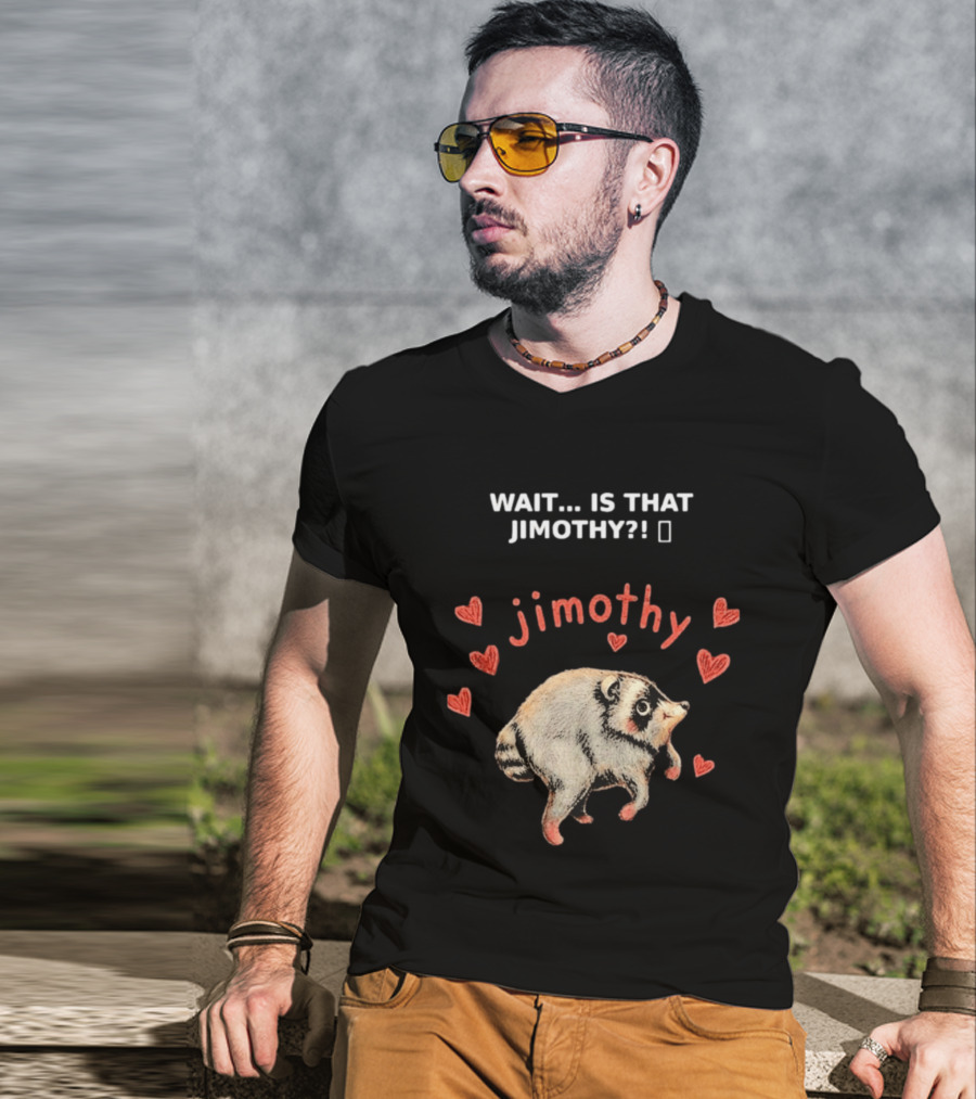Wait Is That Jimothy Raccoon Hearts Jimothy T-Shirt