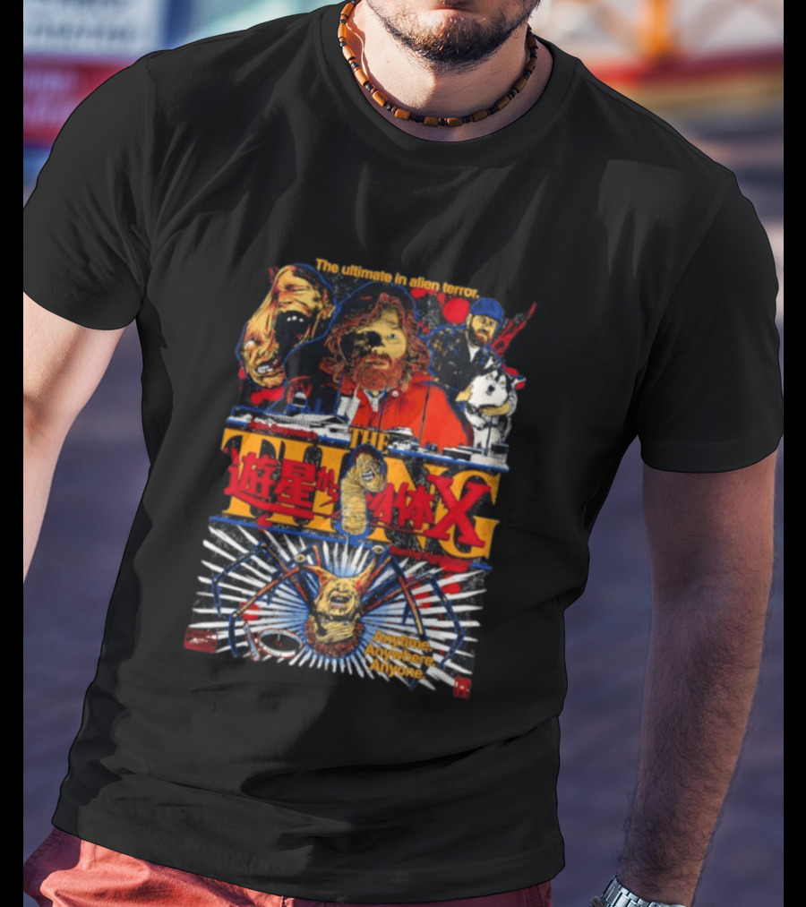 The Ultimate In Alien Terror John Carpenter's The Thing Featuring Kurt Russell Anytime Anywhere Anyone T-Shirt