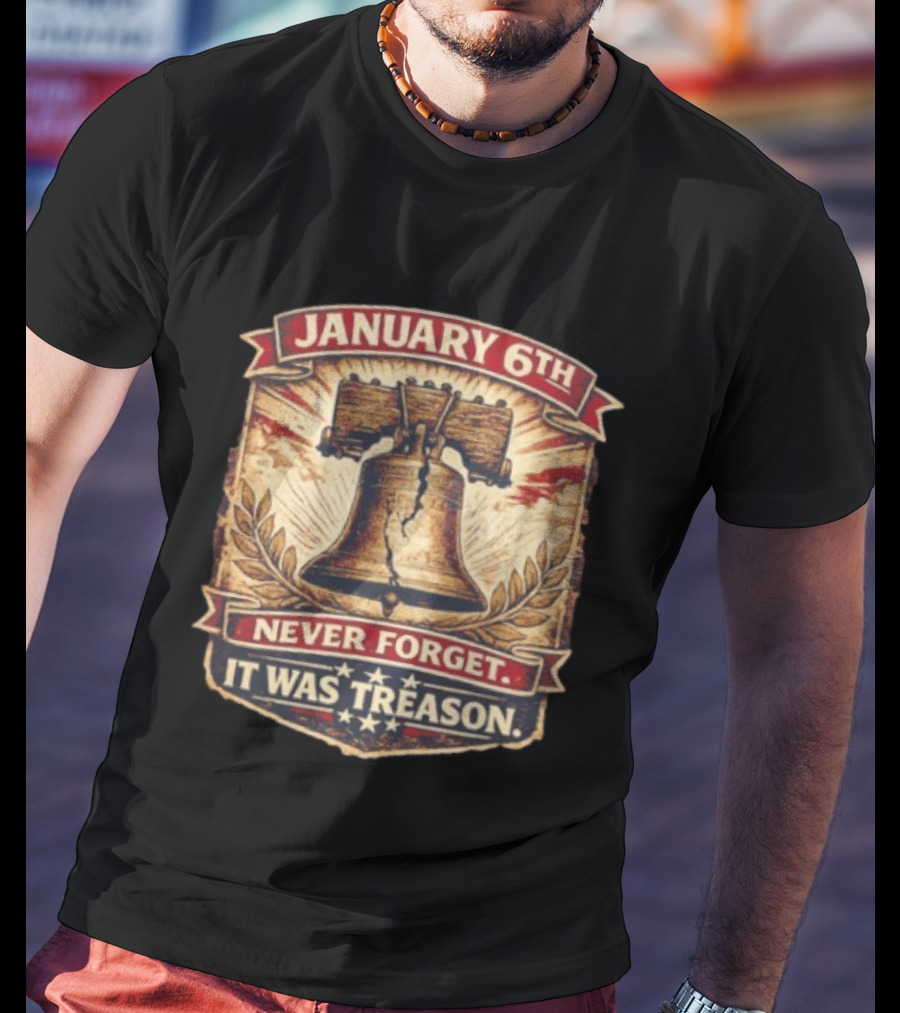 Liberty Bell January 6th Never Forget It Was Treason T-Shirt