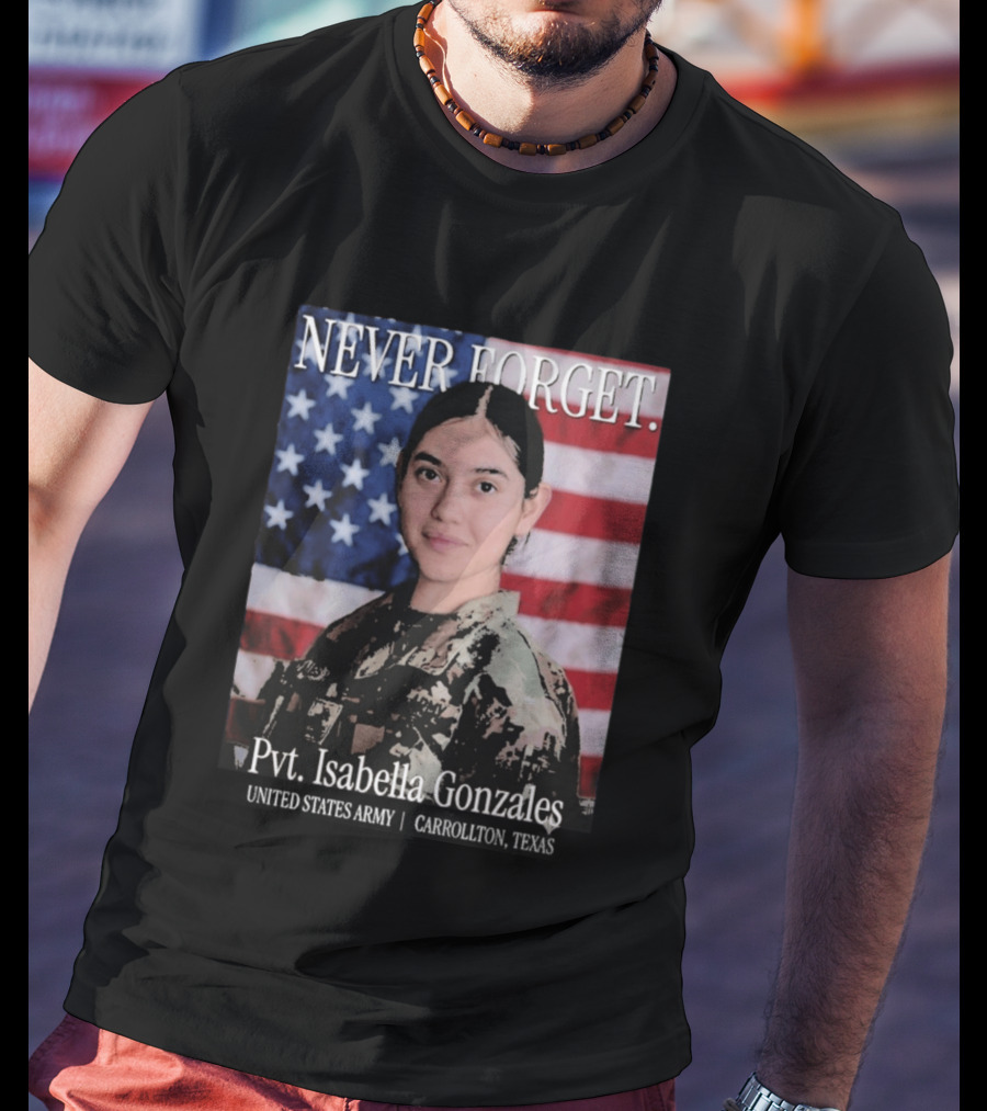 Never Forget Pvt Isabella Gonzales United States Army T-Shirt