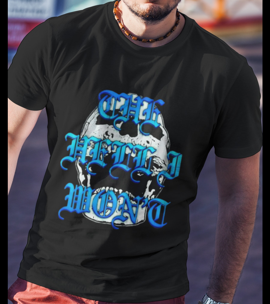 The Hell I Won't Skull Gothic Edgy T-Shirt