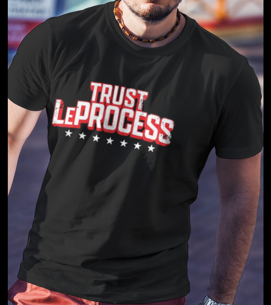 Trust LeProcess LeBron James Philadelphia 76ers Basketball T-Shirt