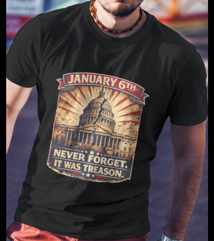 January 6th Capitol Never Forget It Was Treason T-Shirt