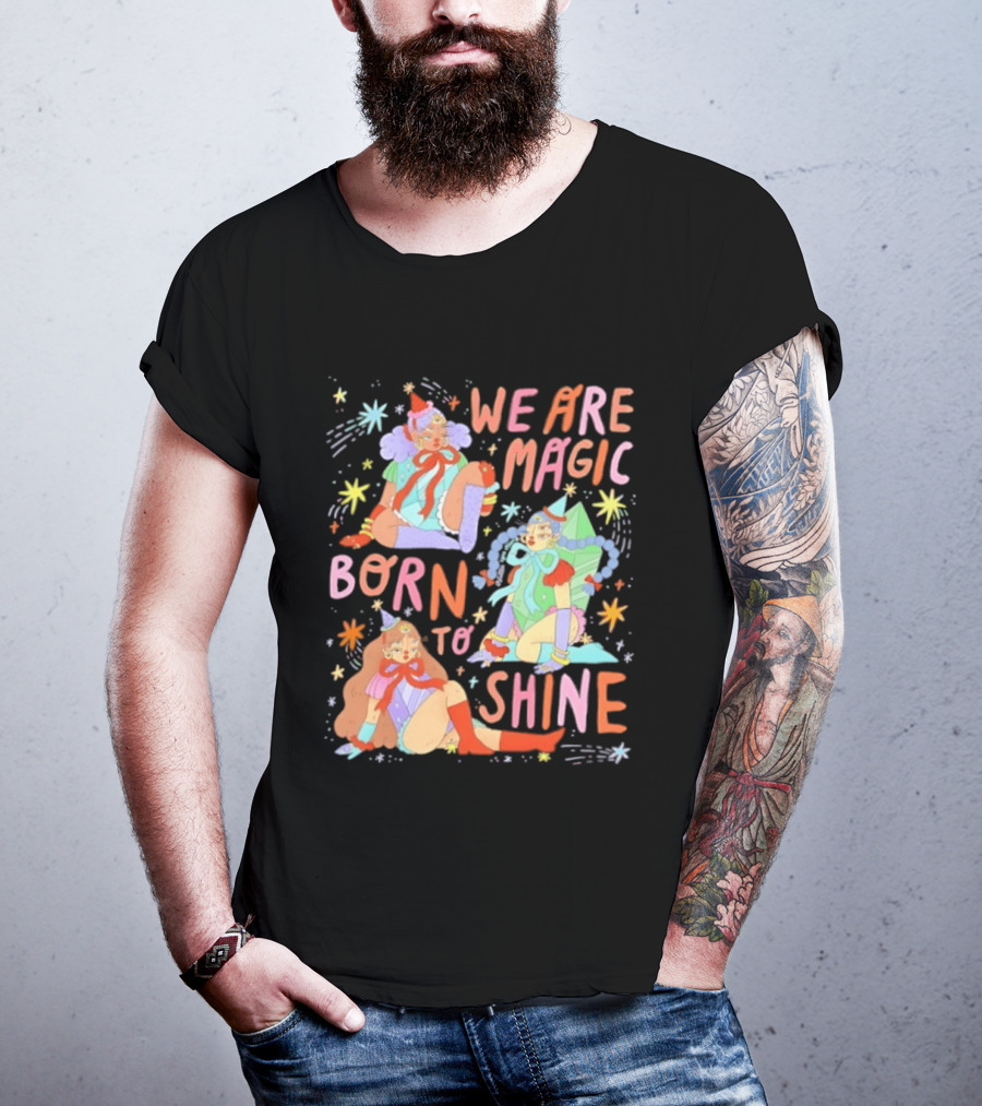We Are Magic Born To Shine Celestial Whimsical Stars And Fantasy Characters T-Shirt