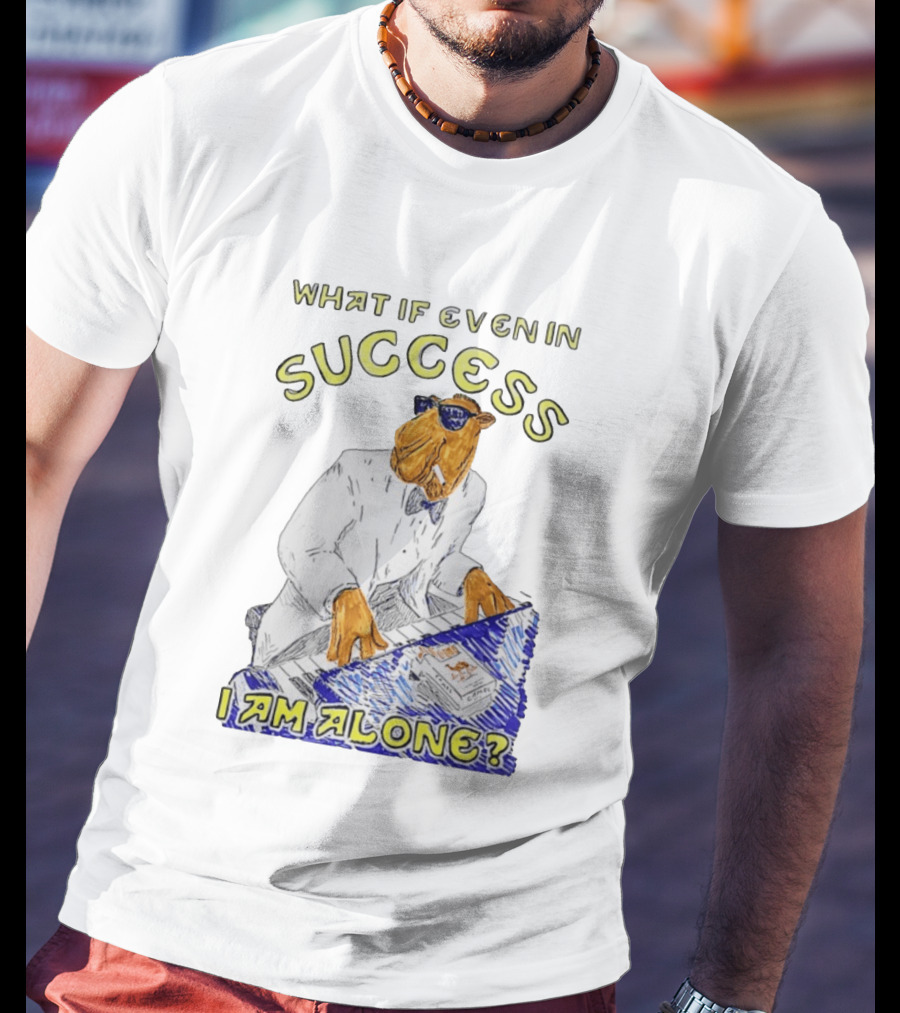 What If Even In Success I Am Alone Cool Camel Playing Piano T-Shirt