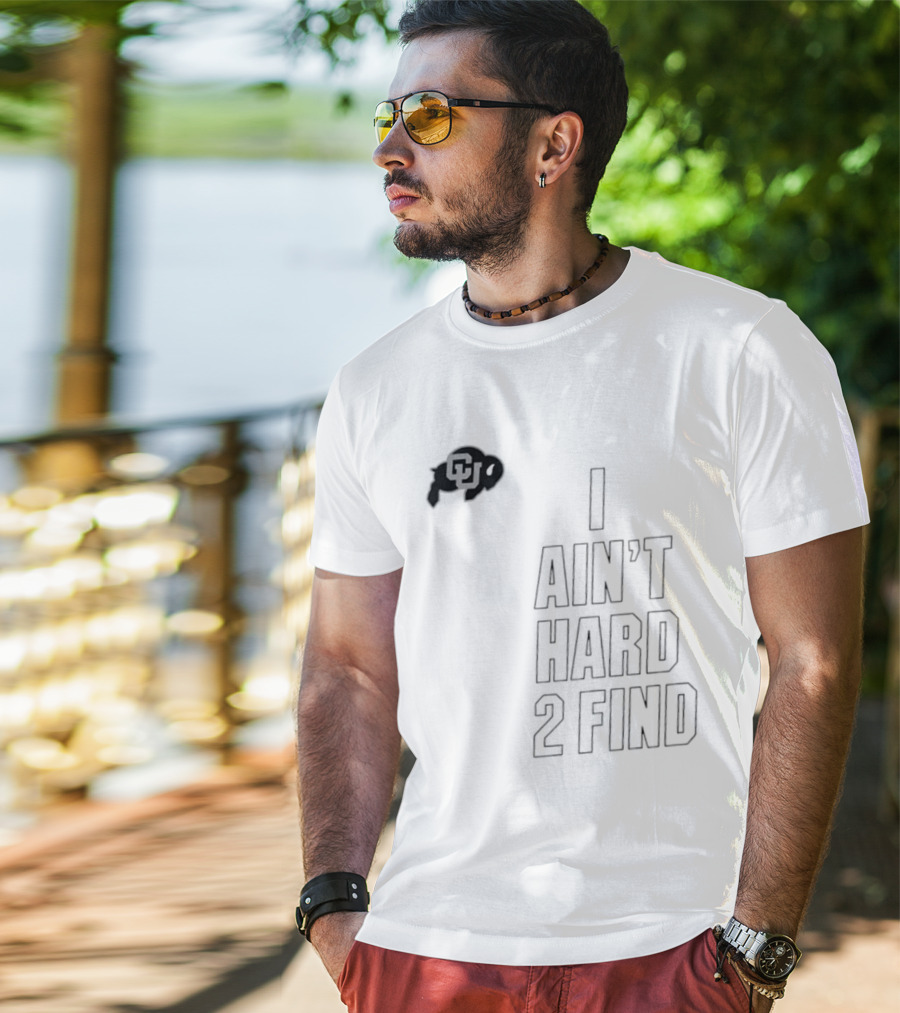 Colorado Buffaloes I Ain't Hard 2 Find Buffs T-Shirt