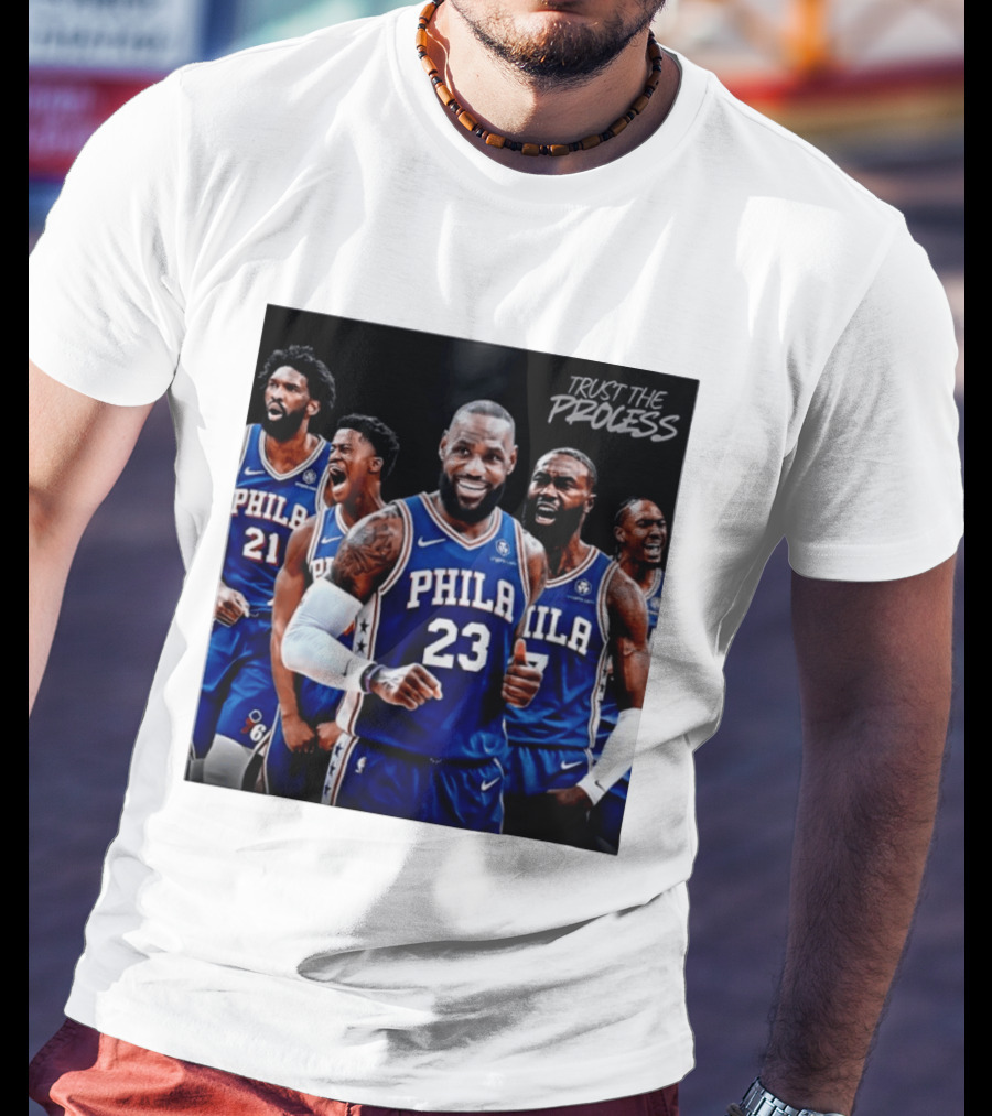 Lebron James 23 Philadelphia 76ers Trust The Process NBA 2026 T-Shirt