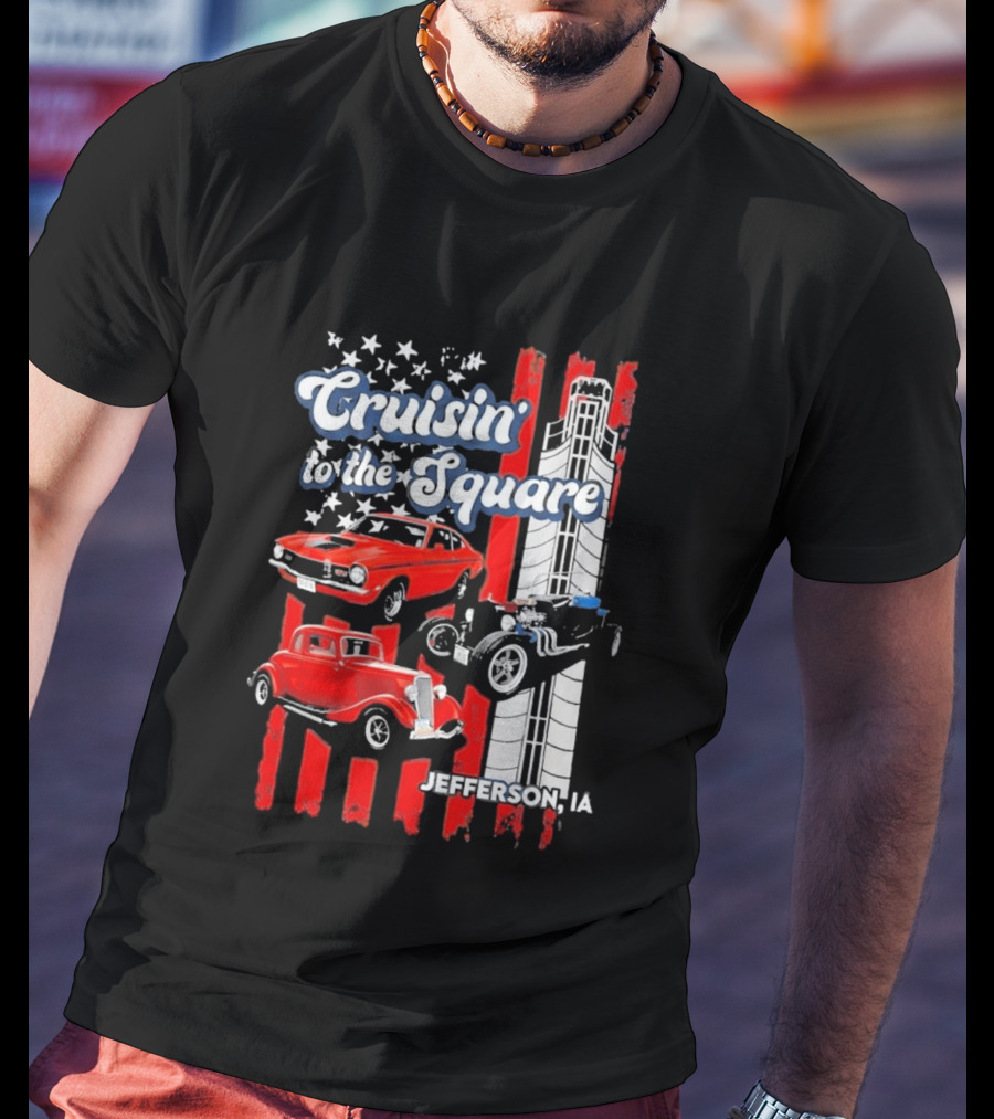 Cruisin To The Square Jefferson IA Classic Cars And American Flags T-Shirt