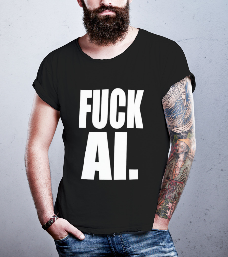 Fuck AI Anti AI Technology Artificial Intelligence Protest T-Shirt