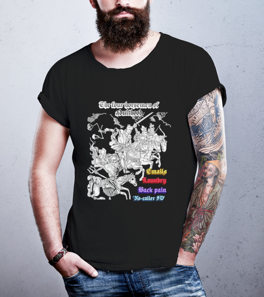 The Four Horsemen Of Adulthood Emails Laundry Back Pain No Caller ID T-Shirt