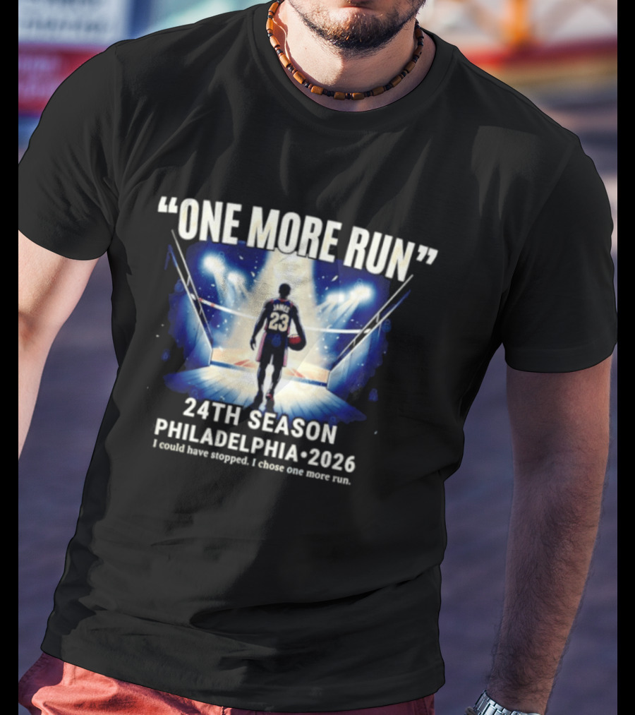 LeBron James One More Run 24th Season Philadelphia 2026 T-Shirt