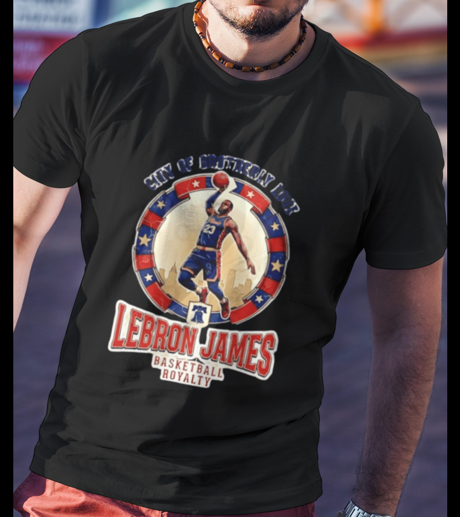 LeBron James City Of Brotherly Love Basketball Royalty Philly T-Shirt
