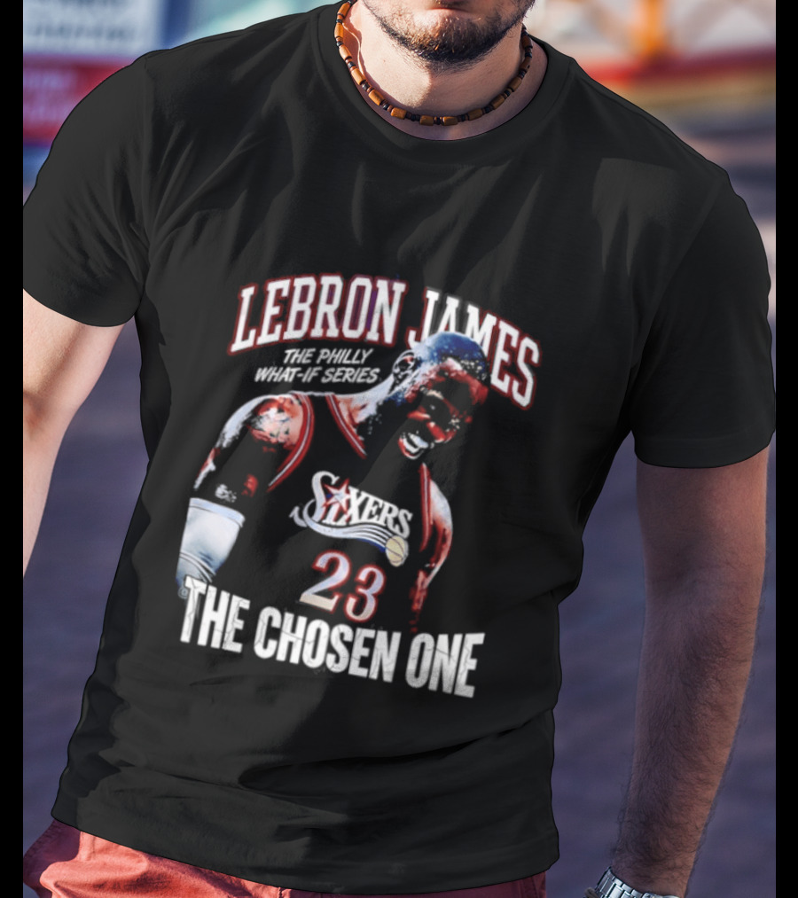 LeBron James Philly What If Series The Chosen One 23 Sixers T-Shirt