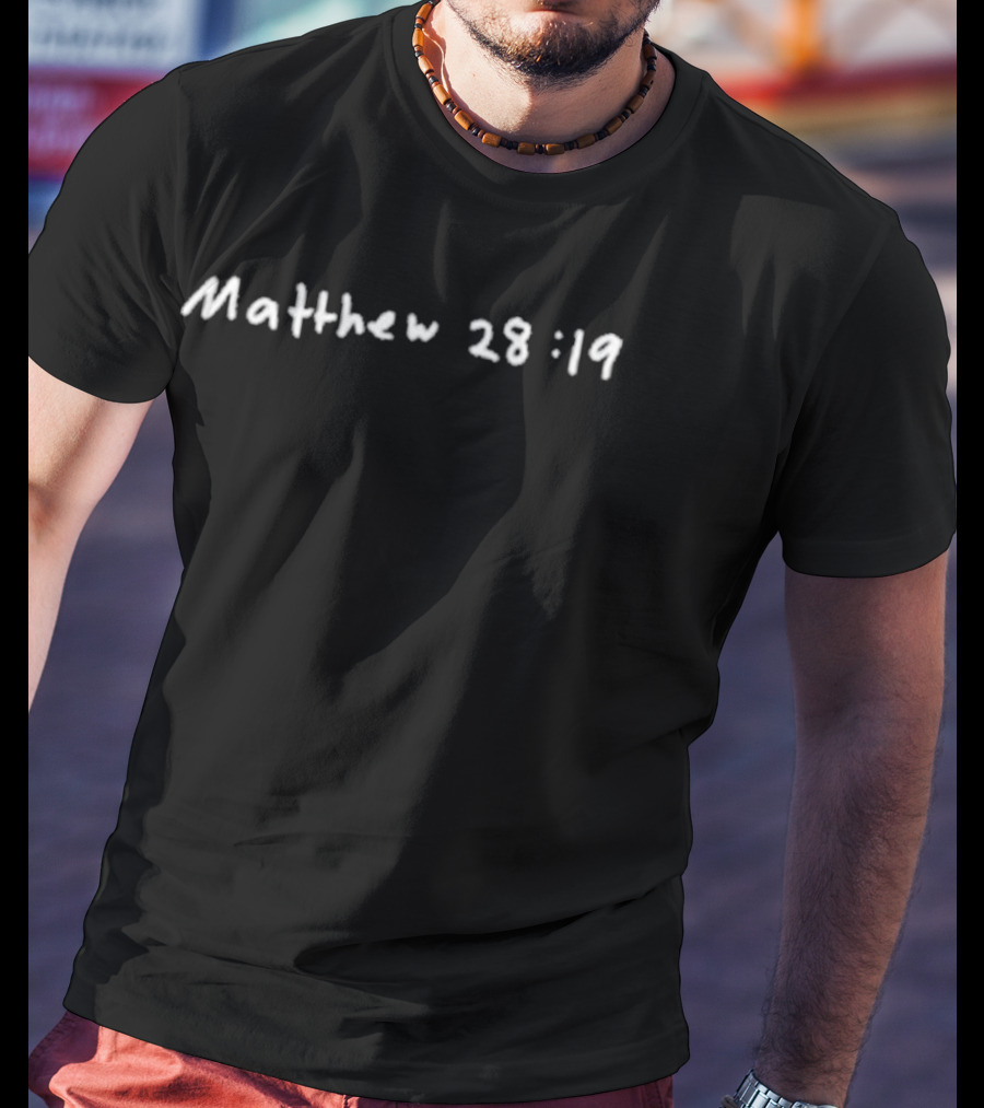 Matthew 28 19 Bible Verse Motivational 2819 T-Shirt
