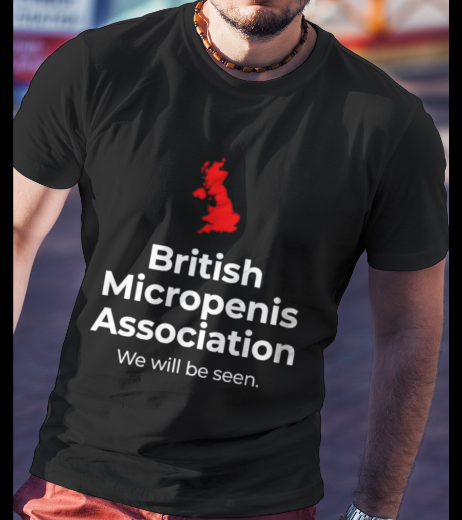 British Micropenis Association We Will Be Seen Map Of United Kingdom T-Shirt