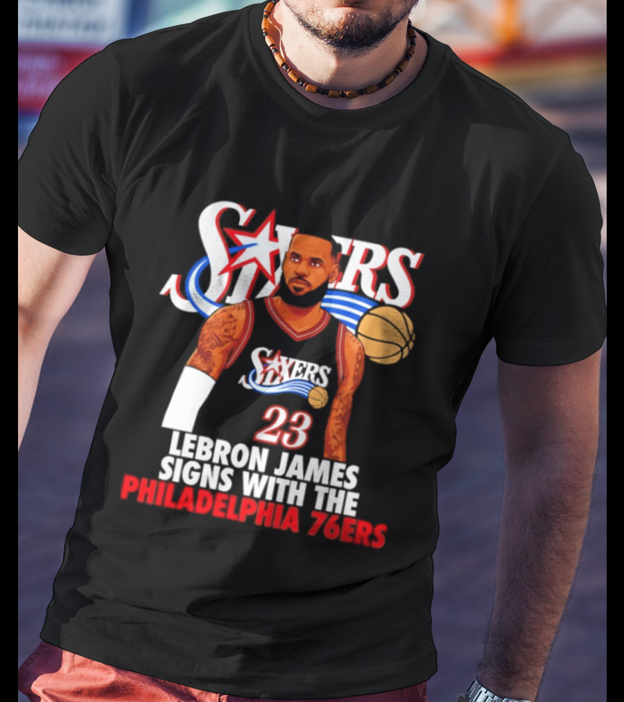 Philadelphia Sixers LeBron James Joins 76ers Basketball Team T-Shirt